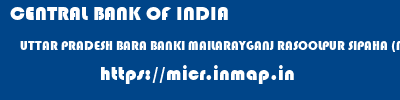 CENTRAL BANK OF INDIA  UTTAR PRADESH BARA BANKI MAILARAYGANJ RASOOLPUR SIPAHA (MELARAIGANJ)  micr code